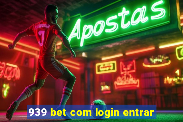 939 bet com login entrar